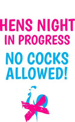 Hens night in progress no cocks allowed