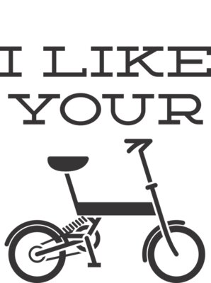 I like your bicycle