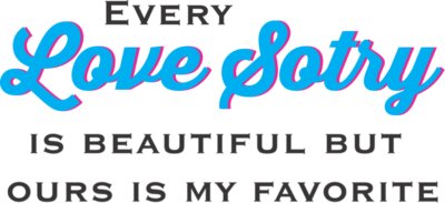 Every Love Story is Beautiful