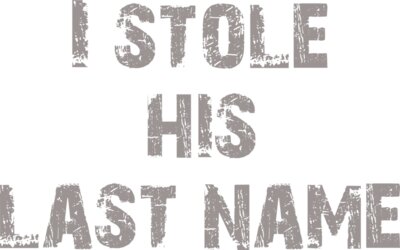 I Stole His Last Name